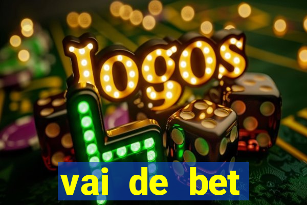 vai de bet esportes da sorte